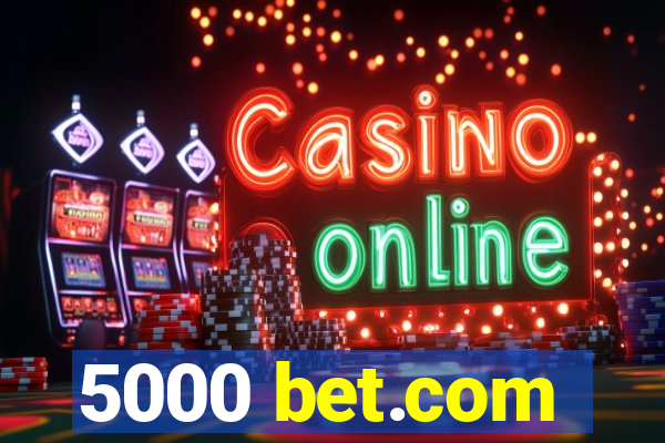 5000 bet.com